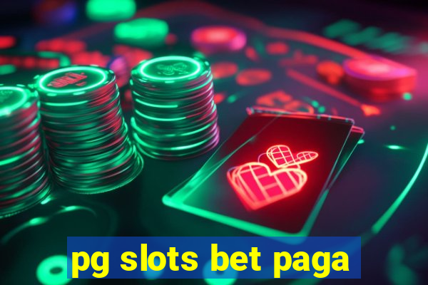 pg slots bet paga